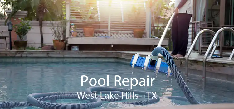 Pool Repair West Lake Hills - TX