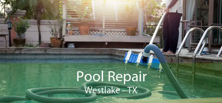 Pool Repair Westlake - TX
