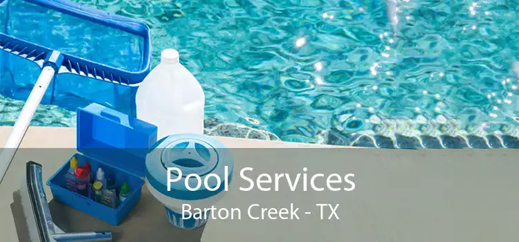 Pool Services Barton Creek - TX