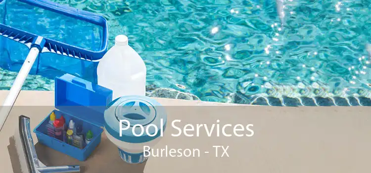 Pool Services Burleson - TX