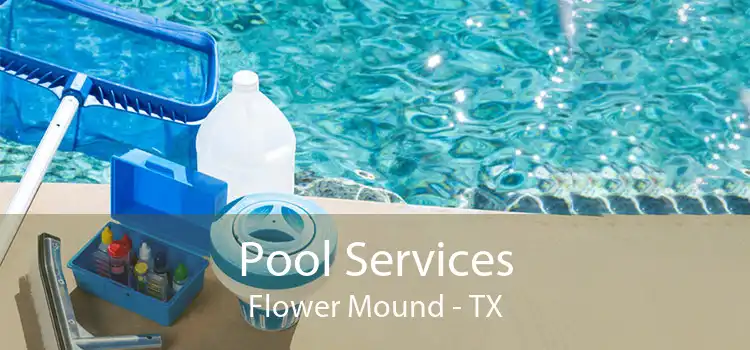Pool Services Flower Mound - TX