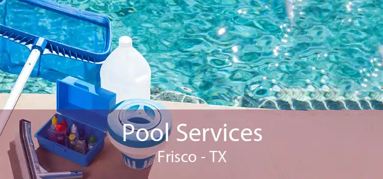 Pool Services Frisco - TX