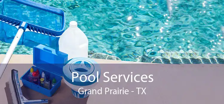 Pool Services Grand Prairie - TX
