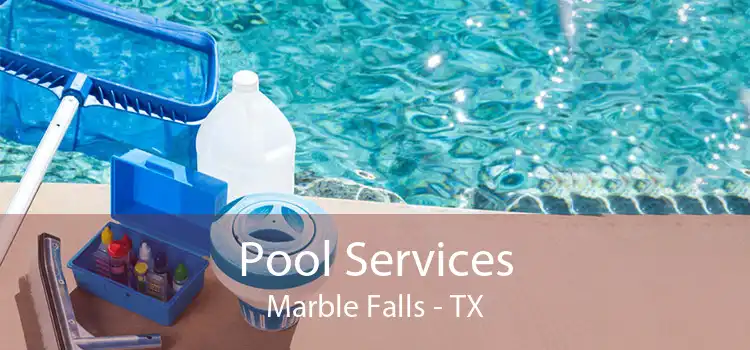 Pool Services Marble Falls - TX