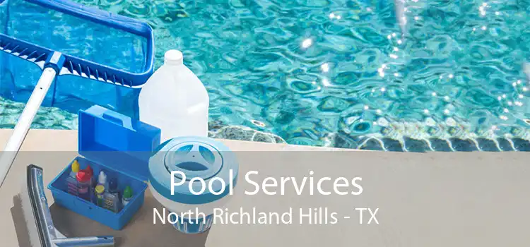 Pool Services North Richland Hills - TX