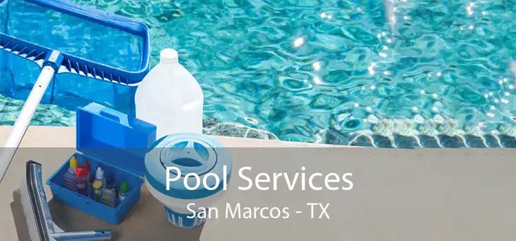 Pool Services San Marcos - TX