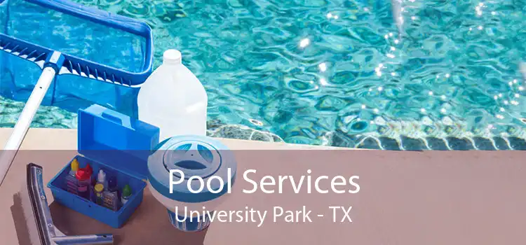 Pool Services University Park - TX