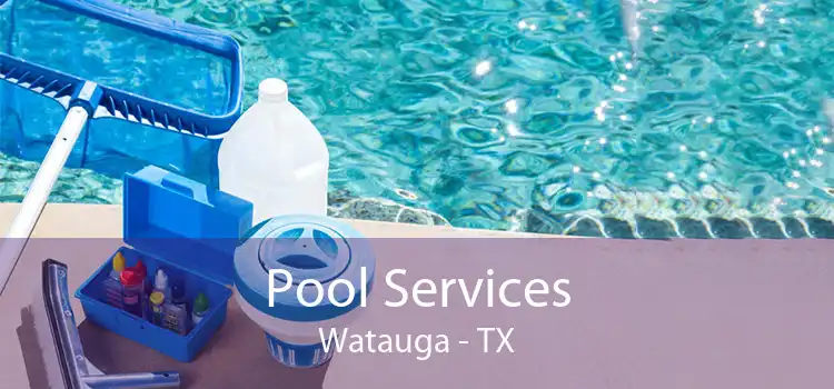 Pool Services Watauga - TX
