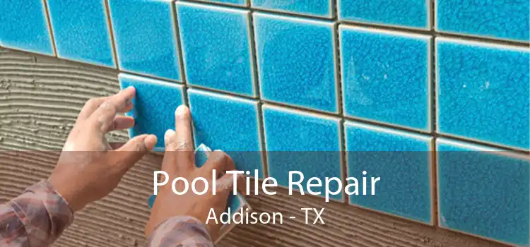 Pool Tile Repair Addison - TX