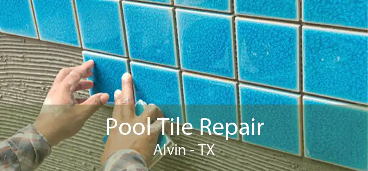 Pool Tile Repair Alvin - TX
