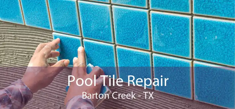 Pool Tile Repair Barton Creek - TX