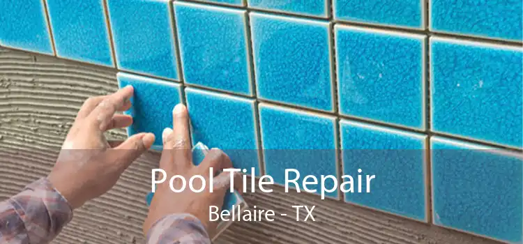 Pool Tile Repair Bellaire - TX
