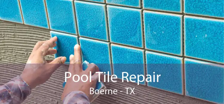 Pool Tile Repair Boerne - TX