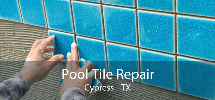 Pool Tile Repair Cypress - TX