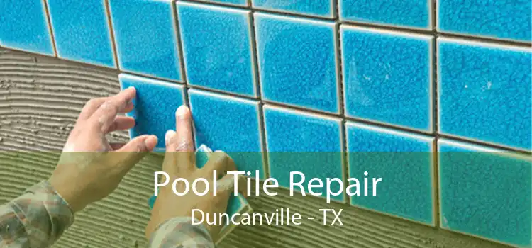 Pool Tile Repair Duncanville - TX