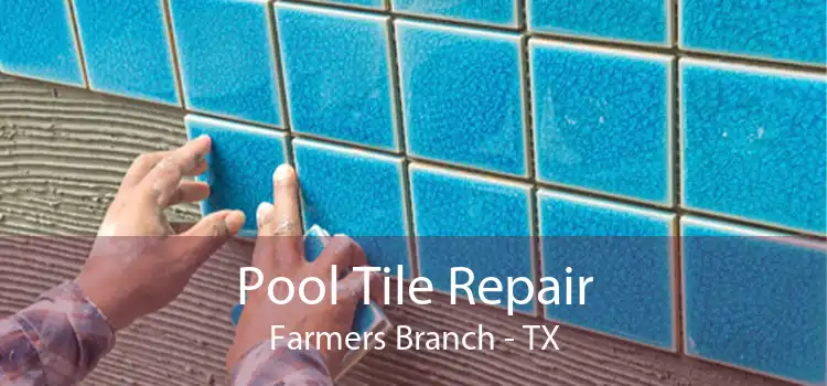 Pool Tile Repair Farmers Branch - TX