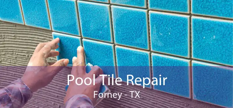 Pool Tile Repair Forney - TX