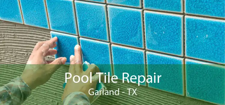 Pool Tile Repair Garland - TX