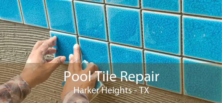 Pool Tile Repair Harker Heights - TX