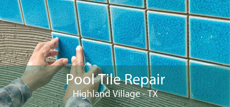 Pool Tile Repair Highland Village - TX