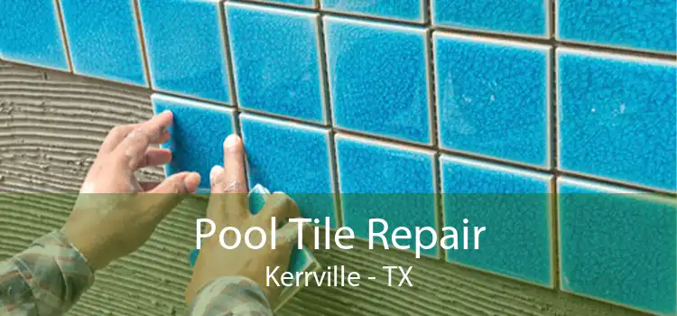 Pool Tile Repair Kerrville - TX