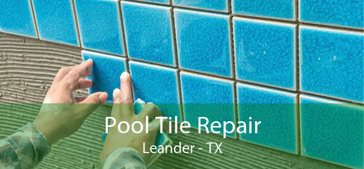 Pool Tile Repair Leander - TX
