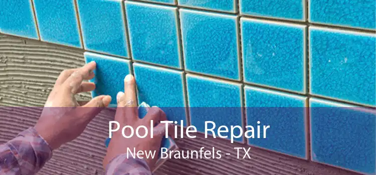 Pool Tile Repair New Braunfels - TX