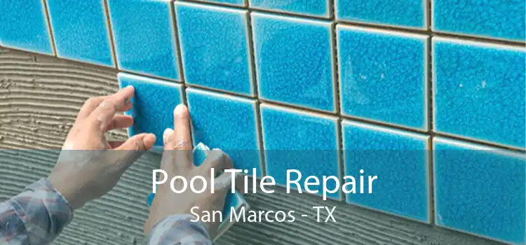 Pool Tile Repair San Marcos - TX