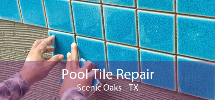 Pool Tile Repair Scenic Oaks - TX