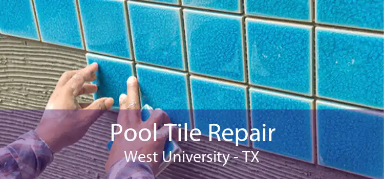 Pool Tile Repair West University - TX