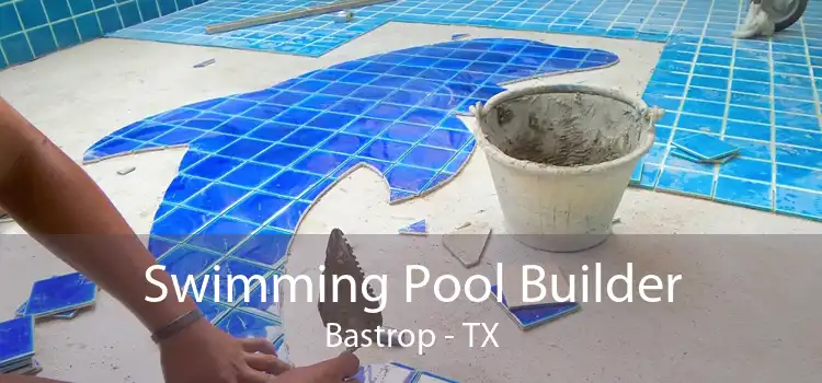 Swimming Pool Builder Bastrop - TX