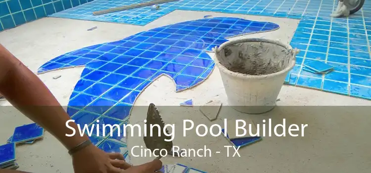 Swimming Pool Builder Cinco Ranch - TX