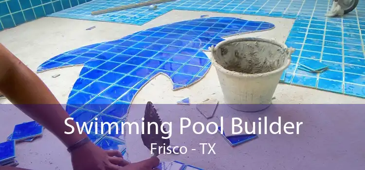 Swimming Pool Builder Frisco - TX