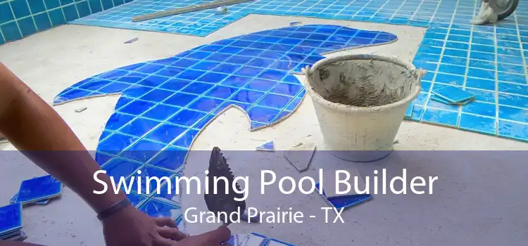 Swimming Pool Builder Grand Prairie - TX