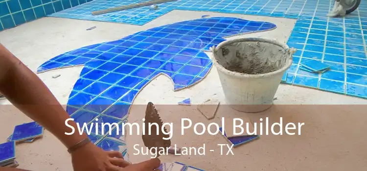 Swimming Pool Builder Sugar Land - TX