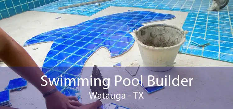 Swimming Pool Builder Watauga - TX