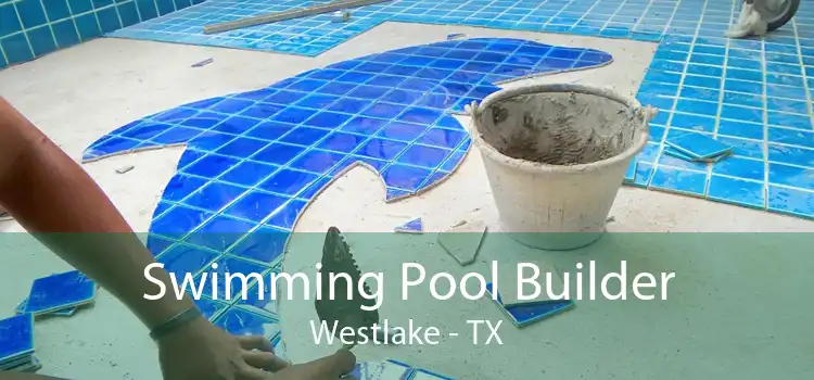 Swimming Pool Builder Westlake - TX