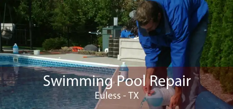 Swimming Pool Repair Euless - TX