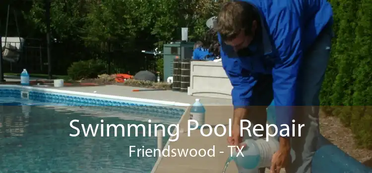 Swimming Pool Repair Friendswood - TX