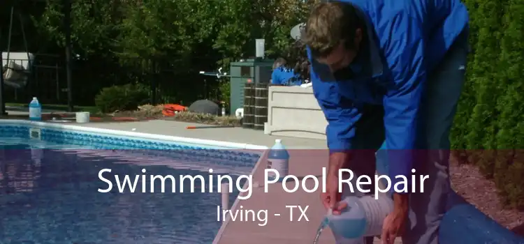 Swimming Pool Repair Irving - TX