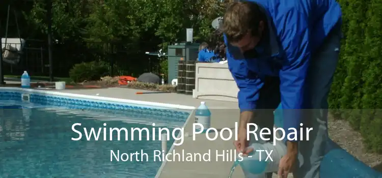 Swimming Pool Repair North Richland Hills - TX