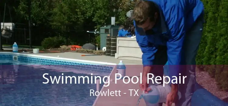 Swimming Pool Repair Rowlett - TX