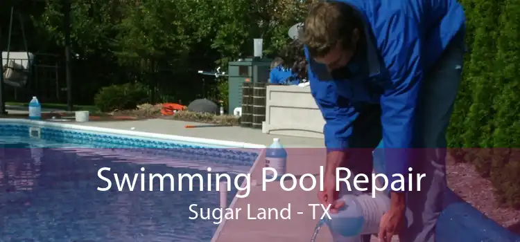 Swimming Pool Repair Sugar Land - TX
