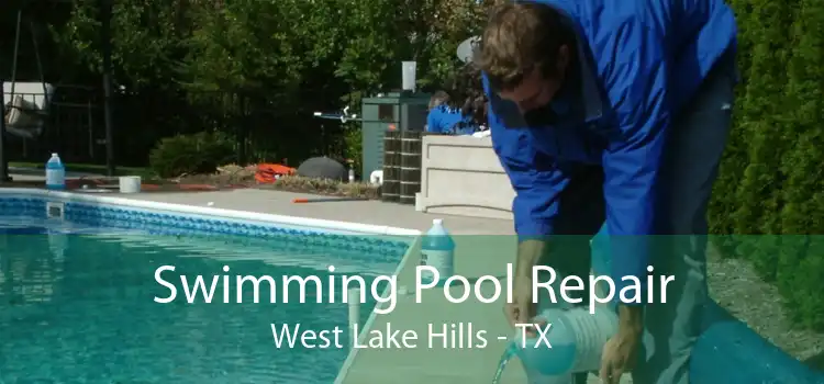 Swimming Pool Repair West Lake Hills - TX