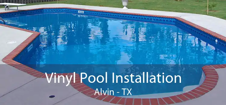 Vinyl Pool Installation Alvin - TX