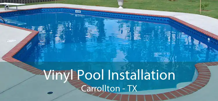 Vinyl Pool Installation Carrollton - TX
