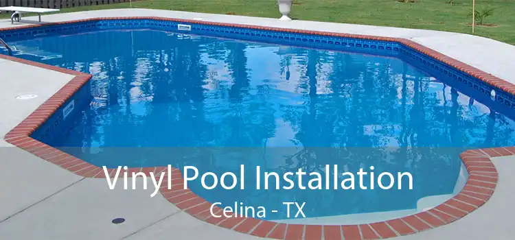 Vinyl Pool Installation Celina - TX