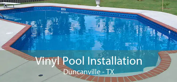 Vinyl Pool Installation Duncanville - TX