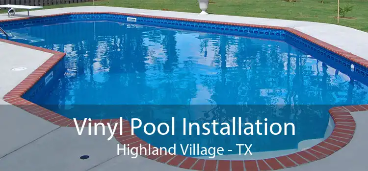 Vinyl Pool Installation Highland Village - TX