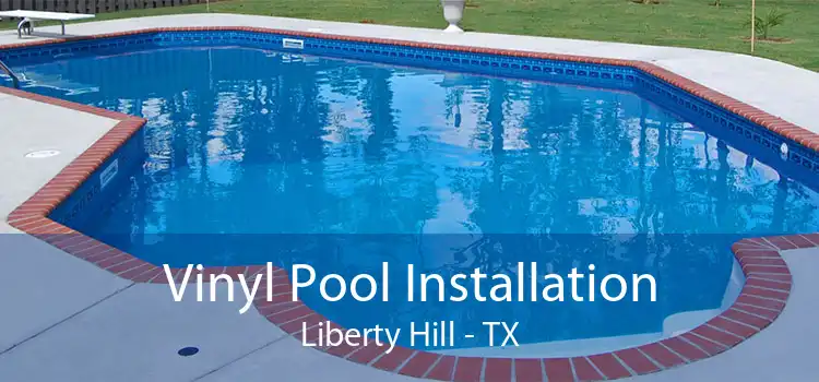 Vinyl Pool Installation Liberty Hill - TX